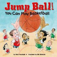 Jump Ball! You Can Play Basketball