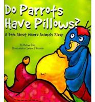 Do Parrots Have Pillows?