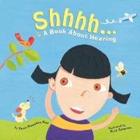Shhhh... : A Book About Hearing