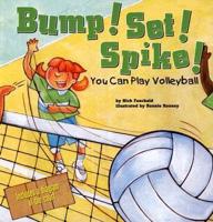 Bump! Set! Spike! You Can Play Volleyball