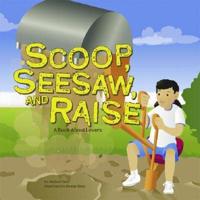 Scoop, Seesaw, and Raise