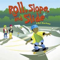 Roll, Slope, and Slide