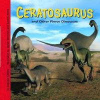 Ceratosaurus and Other Fierce Dinosaurs