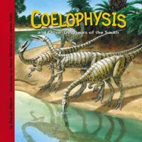 Coelophysis and Other Dinosaurs of the South