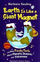 Earth Is Like a Giant Magnet and Other Freaky Facts About Planets, Oceans and Volcanoes