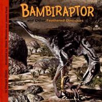 Bambiraptor and Other Feathered Dinosaurs