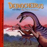 Deinocheirus and Other Big, Fierce Dinosaurs