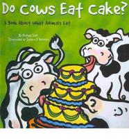 Do Cows Eat Cake?