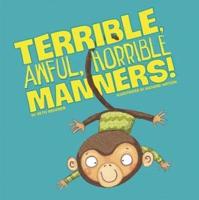 Terrible, Awful, Horrible Manners!