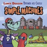 Lance Dragon Defends His Castle With Simple Machines