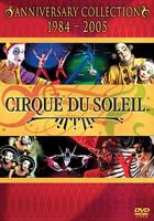 Cirque Du Soleil: Anniversary Collection 1984-2005