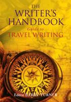The Writer's Handbook Guide to Travel Writing