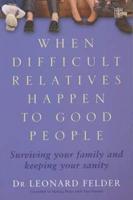 When Difficult Relatives Happen to Good People