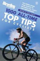 Bicycling Magazine's 1,000 All-Time Top Tips for Cyclists