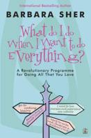 What Do I Do When I Want to Do Everything?