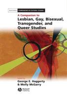 A Companion to Lesbian, Gay, Bisexual, Transgender, and Queer Studies