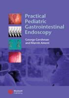 Practical Pediatric Gastrointestinal Endoscopy