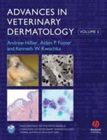 Advances in Veterinary Dermatology. Vol. 5 Proceedings of the Fifth World Congress of Veterinary Dermatology, Hofburg Conference Centre, Vienna, Austria, 25-28 August 2004
