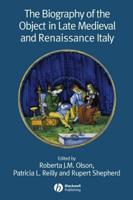 The Biography of the Object in Late Medieval and Renaissance Italy
