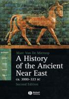 A History of the Ancient Near East, Ca. 3000-323 B.C