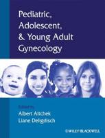 Pediatric, Adolescent, & Young Adult Gynecology