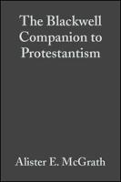 The Blackwell Companion to Protestantism