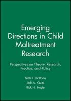 Emerging Directions in Child Maltreatment Research
