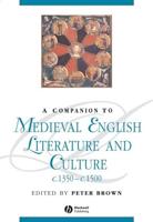 A Companion to Medieval English Literature and Culture, C.1350-C.1500