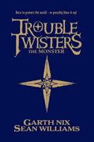 Troubletwisters. Book 2 The Monster