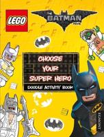 THE LEGO¬ BATMAN MOVIE: Choose Your Super Hero Doodle Activity Book