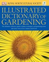The Royal Horticultural Society Illustrated Dictionary of Gardening