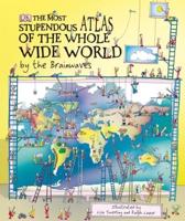 The Most Stupendous Atlas of the Whole Wide World