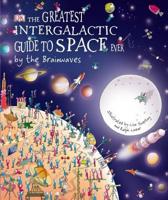 The Greatest Intergalactic Guide to Space Ever, by the Brainwaves