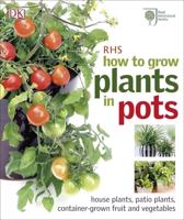 Royal Horticultural Society How to Grow Plants in Pots
