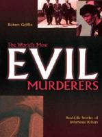 The World's Most Evil Murderers
