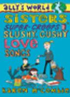 Sisters, Super-Creeps and Slushy, Gushy Love Songs