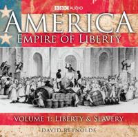 America, Empire of Liberty. Volume 1 Liberty and Slavery
