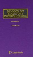 Bennion on Statutory Interpretation. Cumulative Second Supplement to Fifth Edition Including Replacement Index