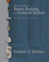 Economics of Money, Banking and Financial Markets Plus MyEconLab Plus eBook 1- Semester Student Access Kit, The United States Editions Plus eBook Student Access Kit
