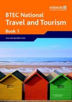 BTEC National Travel and Tourism. Book 1 Core and Specialist Units