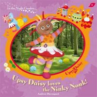 In The Night Garden: Upsy Daisy Loves the Ninky Nonk!