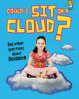 Could I Sit on a Cloud? And Other Questions About Science