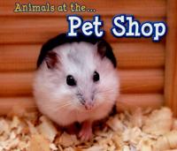 Animals at the ... Pet Shop