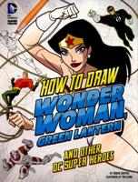 How to Draw Wonder Woman, Green Lantern, and Other DC Super Heroes