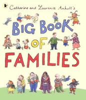 Catherine and Laurence Anholt's Big Book of Families