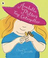 Arabella Miller's Tiny Caterpillar