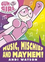 Gum Girl in Music, Mischief and Mayhem!