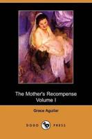 Mother's Recompense, Volume 1, a Sequel to Home Influence