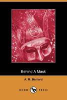 Behind a Mask, Or a Woman's Power (Dodo Press)