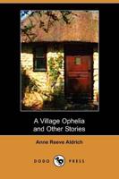 Village Ophelia and Other Stories (Dodo Press)
